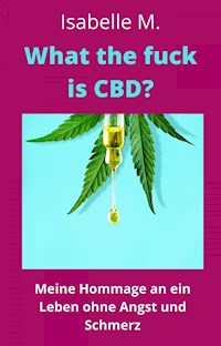 What the fuck is CBD? - Isabelle M. - E-Book