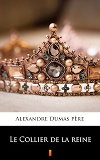 Le Collier de la reine - Alexandre Dumas père - E-Book