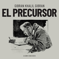 El precursor - Gibran Khalil Gibran - Hörbuch