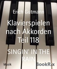 Klavierspielen nach Akkorden Teil 118 - Gutmann Erich - kostenlos E-Book