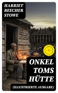 Onkel Toms Hütte (Illustrierte Ausgabe) - Harriet Beecher-Stowe - E-Book