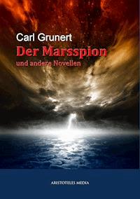 Der Marsspion - Carl Grunert - E-Book