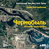 Чернобыль: История катастрофы - Адам Хиггинботам - Hörbuch