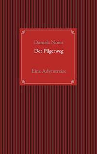 Der Pilgerweg - Daniela Noitz - E-Book
