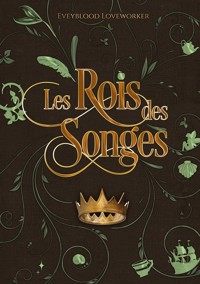 Les rois des songes - Eveyblood Loveworker - E-Book