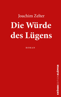 Die Würde des Lügens - Joachim Zelter - E-Book