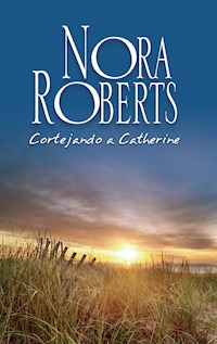 Cortejando a Catherine - Nora Roberts - E-Book