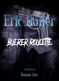 Eric Holler: Buerer Roulette - Roman Just - E-Book