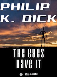 The Eyes Have It - Philip K. Dick - E-Book