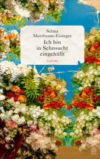 Ich bin in Sehnsucht eingehüllt - Selma Meerbaum-Eisinger - E-Book