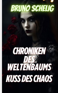 Der Kuss des Chaos - Bruno Schelig - E-Book