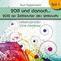 Lebenspraxis-Live-Seminar: 2013 und danach, 2012 als Zeitfenster des Umbruchs - Teil 1 -  - Hörbuch