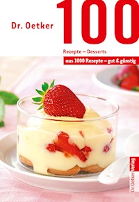 100 Rezepte - Desserts - Dr. Oetker - E-Book