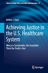 Achieving Justice in the U.S. Healthcare System - Arthur J. Dyck - E-Book