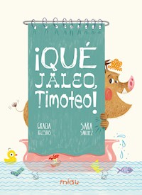 ¡Qué jaleo, Timoteo! - Gracia Iglesias - E-Book