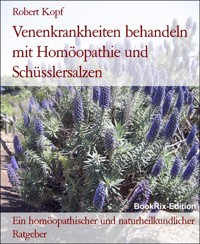 Venenkrankheiten behandeln mit Homöopathie und Schüsslersalzen - Robert Kopf - E-Book