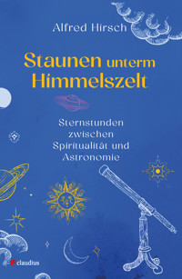 Staunen unterm Himmelszelt - Alfred Hirsch - E-Book
