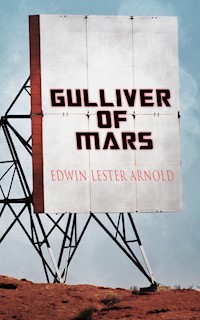 Gulliver of Mars - Edwin Lester Arnold - E-Book
