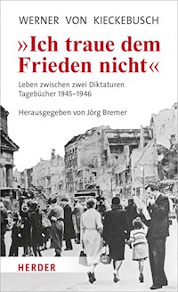 Ich traue dem Frieden nicht - Werner von Kieckebusch - E-Book