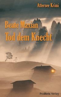 Tod dem Knecht - Beate Maxian - E-Book