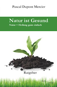 Natur ist Gesund - Pascal Dupont Mercier - E-Book