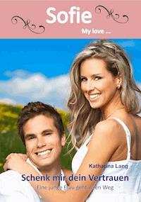 Schenk mir dein Vertrauen - Katharina Lang - E-Book