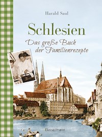 Schlesien - Das große Buch der Familienrezepte - Harald Saul - E-Book