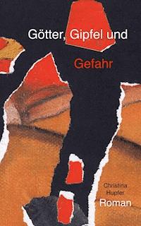 Götter, Gipfel und Gefahr - Christina Hupfer - E-Book