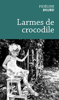 Larmes de crocodile - Fidéline Dujeu - E-Book