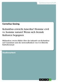 Kolumbus erreicht Amerika? Homme civil vs. homme naturel. Wenn sich fremde Kulturen begegnen - Cornelius Gesing - E-Book