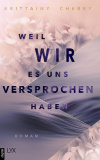 Weil wir es uns versprochen haben - Brittainy Cherry - E-Book