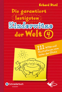 Die garantiert lustigsten Kinderwitze der Welt 4 - Erhard Dietl - E-Book