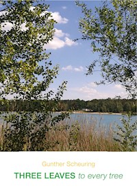 Three Leaves to Every Tree - Gunther Scheuring - E-Book