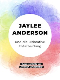 Jaylee Anderson und die ultimative Entscheidung - Andrea Warscheid - E-Book