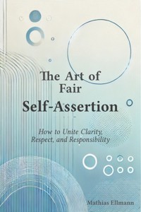 The Art of Fair Self-Assertion - Mathias Ellmann - E-Book