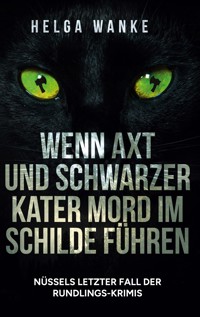 Wenn Axt und schwarzer Kater Mord im Schilde führen - Helga Wanke - E-Book