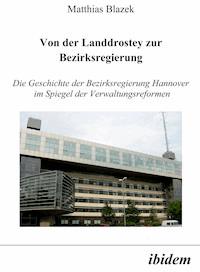 Von der Landdrostey zur Bezirksregierung - Matthias Blazek - E-Book