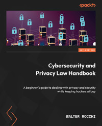 Cybersecurity and Privacy Law Handbook - Walter Rocchi - E-Book