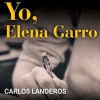 Yo, Elena Garro - Carlos Landeros - Hörbuch