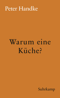 Warum eine Küche? - Peter Handke - E-Book