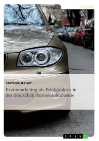 Eventmarketing als Erfolgsfaktor in der deutschen Automobilindustrie - Stefanie  Kaiser - E-Book