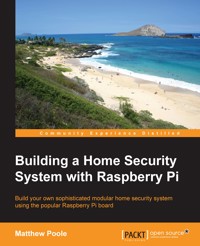 Building a Home Security System with Raspberry Pi - Matthew Poole - E-Book