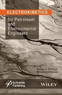 Electrokinetics for Petroleum and Environmental Engineers - G. V. Chilingar - E-Book