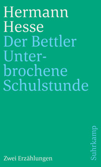 Der Bettler und Unterbrochene Schulstunde - Hermann Hesse - E-Book