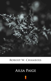 Ailsa Paige - Robert W. Chambers - E-Book