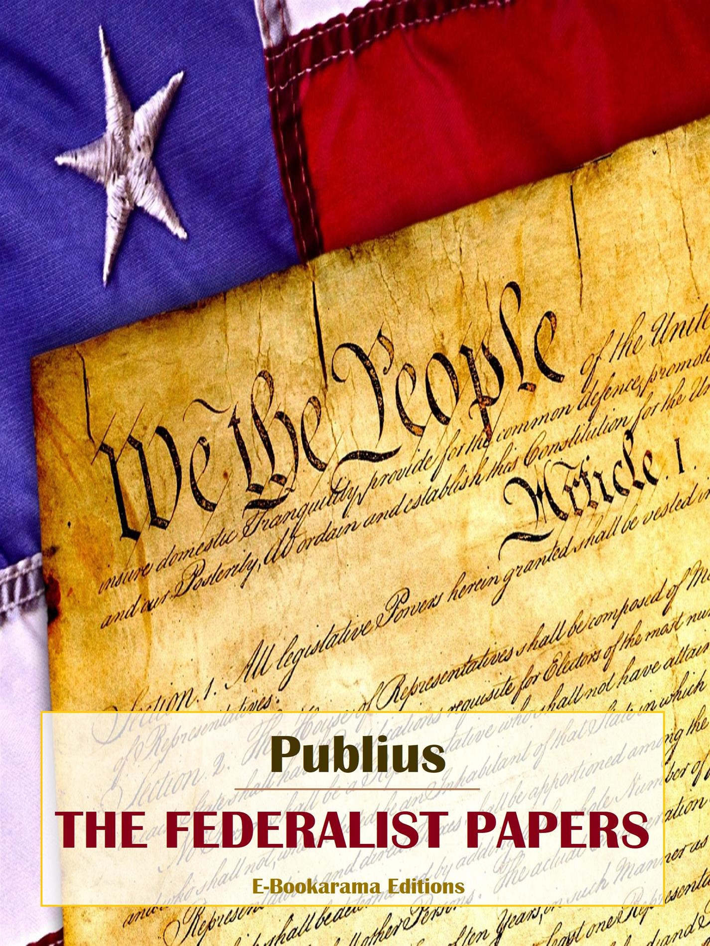 The Federalist Papers - Publius - E-Book