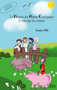 La brigade des barbus écologiques à l'élevage de cochons - DM Eunice - E-Book