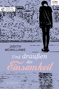 Und draußen die Einsamkeit - Judith McWilliams - E-Book