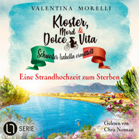 Eine Strandhochzeit zum Sterben - Kloster, Mord und Dolce Vita - Schwester Isabella ermittelt, Folge 26 (Ungekürzt) - Valentina Morelli - Hörbuch