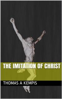 The Imitation of Christ - À. Kempis Thomas - E-Book